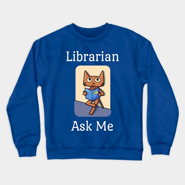 Librarian Ask Me Crewneck Sweatshirt by jutulen